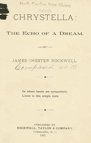 Title page of James Chester Rockwell's poem "Chystella: The Echo of a Dream," 1887. Image from the North Carolina Digital Collections. 