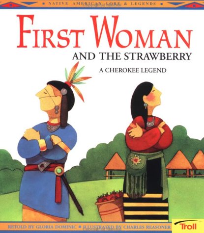 First Woman and the Strawberry: A Cherokee Legend book cover