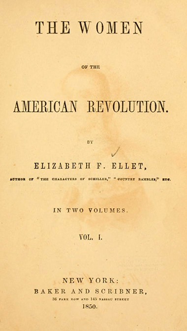 Elizabeth Ellett's "The Women of the American Revolution," published in 1848.