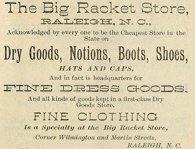 Advertisement for 'The Big Racket Store,' Raleigh, 1889. Image from the North Carolina Digital Collections.