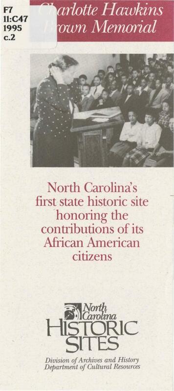 Brochure on the life of Charlotte Hawkins Brown and her work with the Palmer Institute. Includes visitor information for the Charlotte Brown Hawkins Memorial and Palmer Institute historic site, images and map.