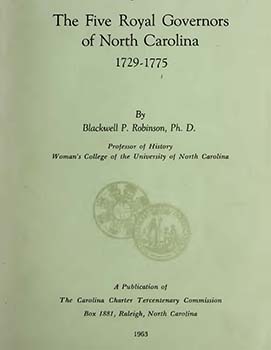 This is an image of the cover of The Five Royal Governors of North Carolina 1729-1775 by Blackwell P. Robinson, Ph.D. published in 1963. Full text is available via North Carolina Digital Collections.