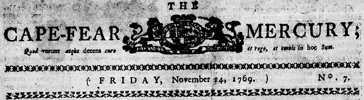 The masthead for the Cape Fear Mercury, November 24, 1769. Image from the North Carolina Digital Collections.