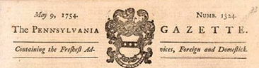 Masthead for <i>The Pennsylvania Gazette</i>, May 9, 1754.  From the Library of Congress American Treasures Exhibit.  Hugh Meredith partnered with Benjamin Franklin in 1729 to purchase the paper, although by 1732, Franklin had aquired Meredith's share.  