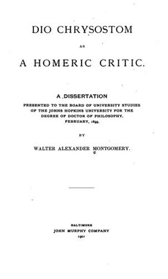 Title page from Montgomery's "Dio Chysostom as a Homeric Critic," dissertation at Johns Hopkins University, 1901. 