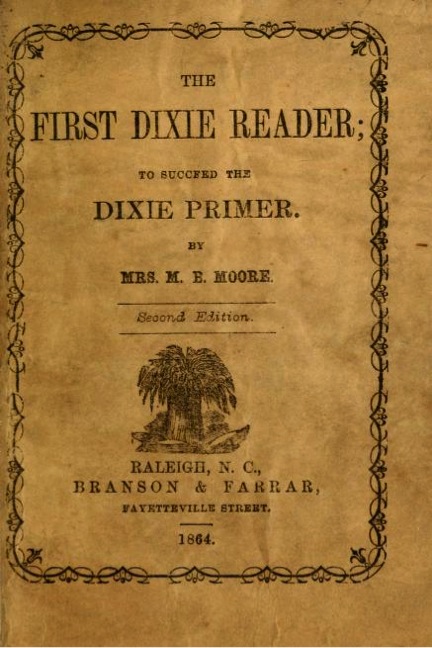 Title page for <i>The First Dixie Reader</i> by Mrs. M. B. Moore (Marinda Branson) , Enoch William Moore's mother, published 1864.  Presented on Archive.org. 