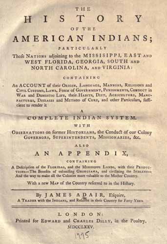 "The history of the American Indians..." by James Adair, 1775. 