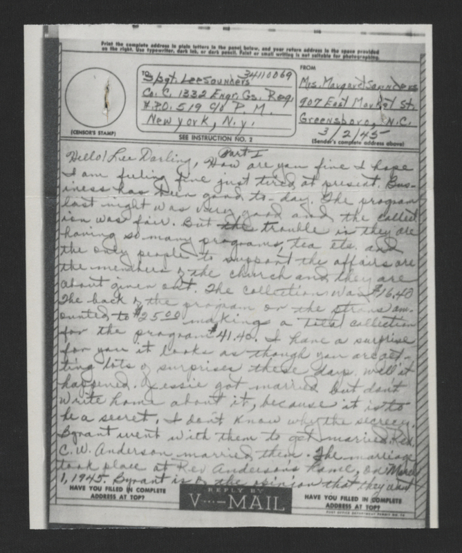 V-Mail correspondence by Margaret I. Saunders to her husband Lee Saunders, March, 1945. V-Mail for March 13, 1945, does not have Part 8. Lee Saunders served in the U.S. Army Corps of Engineers in the segregated, all African-American unit of Company C, 1332nd Engineer General Service Regiment. He would serve in the Pacific Theater of World War II in New Guinea, the East Indies, and Papua New Guinea. Margaret Saunders describes her and her family's experiences at home near the end of WWII.